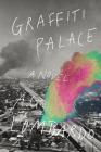 Graffiti Palace: A Novel Cover Image