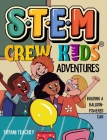 The STEM Crew Kids Adventures: Building a Balloon-Powered Car By Tiffani Teachey, Fatima Pires (Illustrator) Cover Image