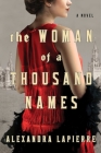 The Woman of a Thousand Names: A Novel By Alexandra Lapierre, Jeffrey Zuckerman (Translated by) Cover Image