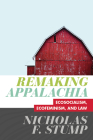 Remaking Appalachia: Ecosocialism, Ecofeminism, and Law By Nicholas F. Stump Cover Image