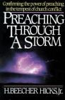 Preaching Through a Storm: Confirming the Power of Preaching in the Tempest of Church Conflict By H. Beecher Hicks Cover Image