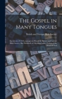 The Gospel in Many Tongues: Specimens of 630 Languages in Which the British and Foreign Bible Society Has Published or Circulated Some Portion of By British and Foreign Bible Society (Created by) Cover Image