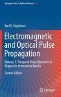 Electromagnetic and Optical Pulse Propagation: Volume 2: Temporal Pulse Dynamics in Dispersive Attenuative Media By Kurt E. Oughstun Cover Image