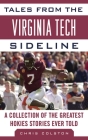 Tales from the Virginia Tech Sideline: A Collection of the Greatest Hokies Stories Ever Told (Tales from the Team) By Chris Colston Cover Image