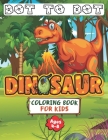 Dinosaur Dot to Dot Coloring Book for Kids Ages 4-8: Connect the Dots Dinosaur 8.5×11 Activity Book for Kids, Great Gift for T-REX Lovers By First Press Library Cover Image