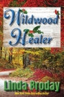 Wildwood Healer By Linda Broday, Caprock Content Consultants Dee Burks (Cover Design by), Drm Editing Dianne Rich (Editor) Cover Image