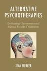 Alternative Psychotherapies: Evaluating Unconventional Mental Health Treatments By Jean Mercer Cover Image