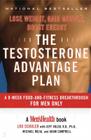 The Testosterone Advantage Plan: Lose Weight, Gain Muscle, Boost Energy By Lou Schuler, Jeff Volek, Ph.D., Michael Mejia, Adam Campbell Cover Image