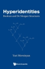 Hyperidentities: Boolean and de Morgan Structures By Yuri Movsisyan Cover Image