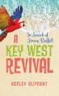 In Search of Jimmy Buffett: A Key West Revival By Ashley Oliphant Cover Image