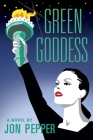 Green Goddess By Jon Pepper, Diane Pepper (Cover Design by), Michael Mullen (Artist) Cover Image
