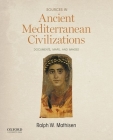 Sources in Ancient Mediterranean Civilizations: Documents, Maps, and Images By Ralph W. Mathisen Cover Image