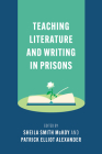 Teaching Literature and Writing in Prisons By Sheila Smith McKoy (Editor), Patrick Elliot Alexander (Editor) Cover Image