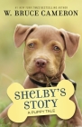 Shelby's Story: A Puppy Tale By W. Bruce Cameron Cover Image