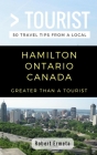 Greater Than a Tourist- Hamilton Ontario Canada: 50 Travel Tips from a Local By Greater Than a. Tourist, Robert Ermeta Cover Image