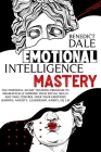 Emotional Intelligence Mastery: The Powerful 60-Day Training Program to Dramatically Improve Your Social Skills and Take Control Over Your Emotions (E Cover Image
