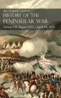 Sir Charles Oman's History of the Peninsular War Volume VII: August 1813 - April 14, 1814 The Capture of St. Sebastian, Wellington's Invasion of Franc Cover Image