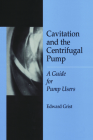 Cavitation & the Centrifugal Pump: A Guide for Pump Users (Chemical & Mechanical Engineering) Cover Image