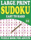 Large Print Sudoku Puzzle Book For Adults 11: Sudoku Puzzle Brain Game for Adults With Solutions (Mixed Sudoku Puzzle Book) By F. C. Raniliya Publishing Cover Image