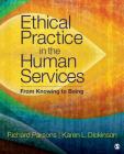 Ethical Practice in the Human Services: From Knowing to Being By Richard D. Parsons, Karen L. Dickinson Cover Image