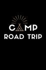 Camp Road Trip: RV Road Trip Camping Logbook Kit to Map Often Sit By The Fire Make Memories Campfire Stories For Campsites and Campgro By Blue Frog Publishing Cover Image