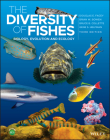 The Diversity of Fishes: Biology, Evolution and Ecology By Brian W. Bowen, Bruce B. Collette, Douglas E. Facey Cover Image