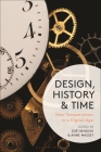 Design, History and Time: New Temporalities in a Digital Age By Zoë Hendon (Editor), Anne Massey (Editor) Cover Image