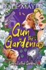 Gun in the Gardenias By Dale Mayer Cover Image