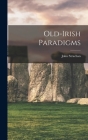 Old-irish Paradigms By John Strachan Cover Image