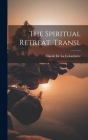 The Spiritual Retreat. Transl By Claude de la Colombière Cover Image