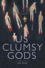 us clumsy gods By Ash Good Cover Image