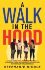A Walk in the Hood: A Roadmap from Obstacles to Success and beyond your Circumstances By Stephanie Nicole Cover Image
