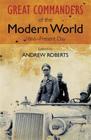 The Great Commanders of the Modern World 1866-1975 By Andrew Roberts Cover Image