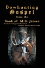 Bowhunting Gospel: from the Book of M.R. James Cover Image