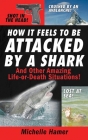 How it Feels to Be Attcked by a Shark By Michelle Hamer Cover Image