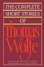 The Complete Short Stories Of Thomas Wolfe By Thomas Wolfe Cover Image