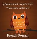 Who's there, Little Hoo? / ¿Quién está ahí, Pequeño Hoo? By Brenda Ponnay, Brenda Ponnay (Illustrator) Cover Image