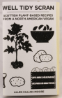 Well Tidy Scran: Scottish Plant-Based Recipes from a North American Vegan Cover Image