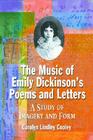 The Music of Emily Dickinson's Poems and Letters: A Study of Imagery and Form By Carolyn Lindley Cooley Cover Image