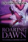Roaring Dawn: Macey book 3 (Gardella Vampire Hunters #9) By Colleen Gleason Cover Image