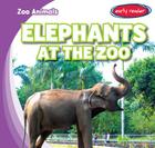Elephants at the Zoo (Zoo Animals) By Finn Ward Cover Image