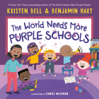 The World Needs More Purple Schools (My Purple World) By Kristen Bell, Benjamin Hart, Daniel Wiseman (Illustrator) Cover Image