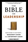 The Bible on Leadership: From Moses to Matthew -- Management Lessons for Contemporary Leaders By Lorin Woolfe Cover Image