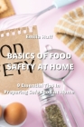 Basics of Food Safety at Home: 9 Essential Tips In Preparing Safe Food At Home Cover Image