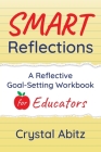 SMART Reflections: A Reflective Goal-Setting Workbook for Educators Cover Image