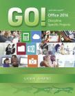Go! with Microsoft Office 2016 Discipline Specific Projects (Go! for Office 2016) By Shelley Gaskin, Alan Shapiro Cover Image