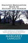 Haunted Broughton Book III History And Horror: True Stories of Paranormal Events Happening At Broughton Hospital and Other Facililties in North Caroli By Margaret M. Langley Cover Image