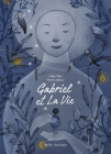 Gabriel Et La Vie By Gilles Tibo, Marie Lafrance (Illustrator) Cover Image