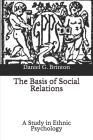 The Basis of Social Relations: A Study in Ethnic Psychology By Ewan Potter (Preface by), Daniel G. Brinton Cover Image