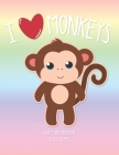 I Love Monkeys: School Notebook Animal Lover Girls Gift 8.5x11 Wide Ruled By Monkey Tail Press Cover Image